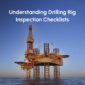 Drilling Rig Inspection Checklists